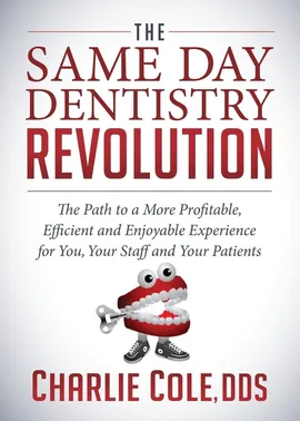 The Same Day Dentistry Revolution - Charlie Cole