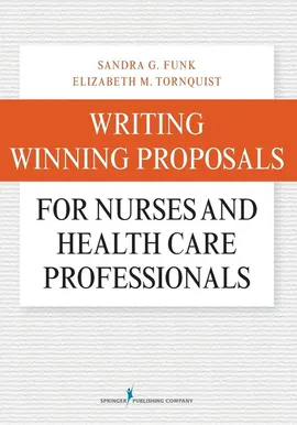Writing Winning Proposals for Nurses and Health Care Professionals - Sandra Funk