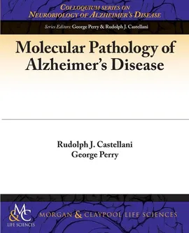 Molecular Pathology of Alzheimer's Disease - Rudy Castellani
