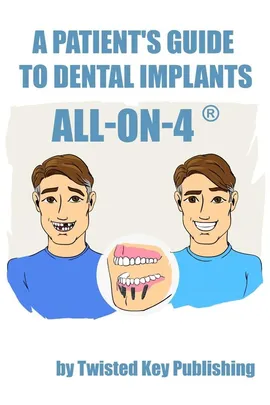 A Patient's Guide to Dental Implants - Twisted Key Publishing