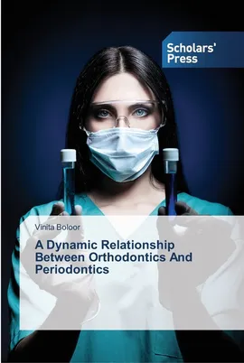 A Dynamic Relationship Between Orthodontics And Periodontics - Vinita Boloor