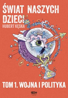 Świat naszych dzieci. Tom 1. Wojna i polityka - Hubert Kęska