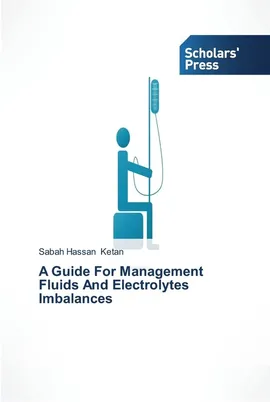 A Guide For Management Fluids And Electrolytes Imbalances - Sabah Hassan Ketan