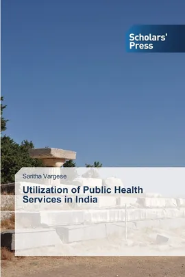 Utilization of Public Health Services in India - Saritha Vargese