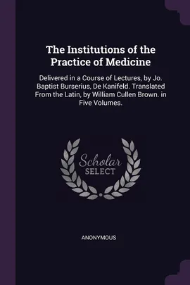 The Institutions of the Practice of Medicine - Anonymous