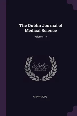 The Dublin Journal of Medical Science; Volume 114 - Anonymous