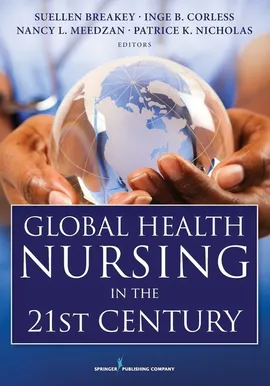 Global Health Nursing in the 21st Century - Sueellen Breakey