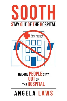 SOOTH Stay Out Of the Hopsital - Angela Laws