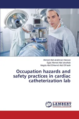 Occupation hazards and safety practices in cardiac catheterization lab - Ahmed Abd alrahman Hassan