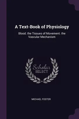 A Text-Book of Physiology - Michael Foster