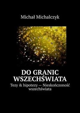 Do granic wszechświata - Michał Michalczyk