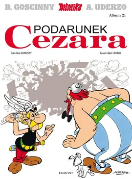 Asteriks Podarunek Cezara Tom 21 - Rene Goscinny, Albert Uderzo