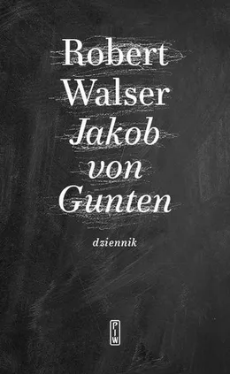 Jakob von Gunten. Dziennik - Robert Walser