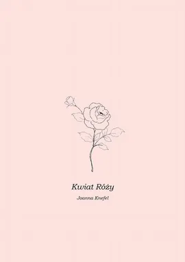 Kwiat Róży - Joanna Knefel