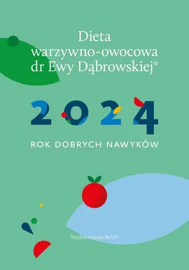 Dieta warzywno-owocowa dr E.Dąbrowskiej Kalendarz 2024 - Dąbrowska Beata Anna