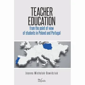 Teacher education from the point of view of students in Poland and Portugal - Joanna Michalak-Dawidziuk