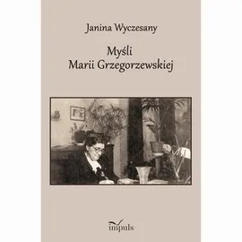 Myśli Marii Grzegorzewskiej 1888–1967 - Janina Wyczesany
