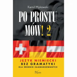 Po prostu mów! część 2. Język niemiecki bez gramatyki - Kamil Mykowski
