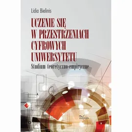 Uczenie się w przestrzeniach cyfrowych uniwersytetu - Lidia Bielinis