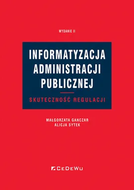 Informatyzacja administracji publicznej. Skuteczność regulacji - Małgorzata Ganczar, Alicja Sytek