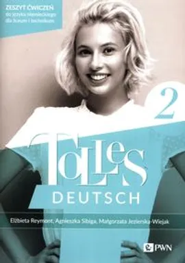 Tolles Deutsch 2. Zeszyt ćwiczeń do języka niemieckiego dla liceum i technikum