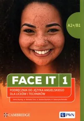 FACE IT 1. Podręcznik do języka angielskiego dla liceów i techników (A2+/B1)