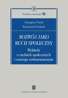 Rozwój jako ruch społeczny - Grzegorz Foryś, Krzysztof Gorlach