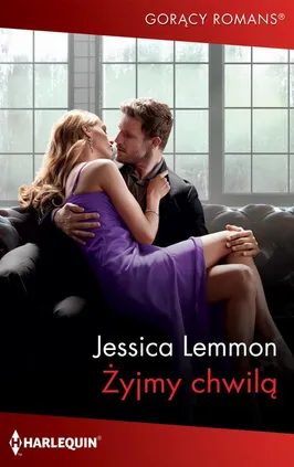 Żyjmy chwilą - Jessica Lemmon