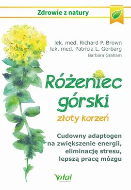 Różeniec górski - złoty korzeń - Patricia L. Gerbarg, Richard P. Brown