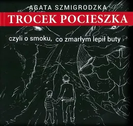 Trocek pocieszka - Agata Szmigrodzka