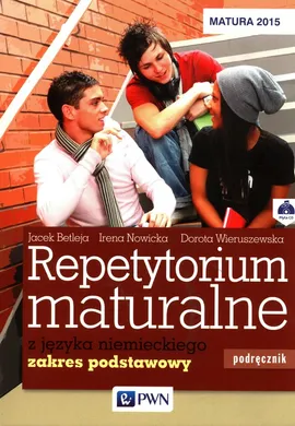 Repetytorium maturalne z języka niemieckiego Podręcznik + 2CD Zakres podstawowy - Jacek Betleja, Irena Nowicka, Dorota Wieruszewska