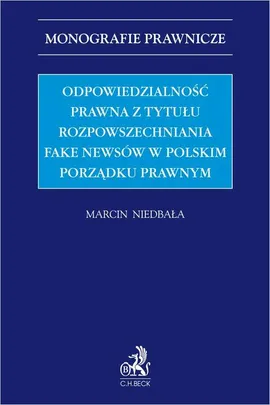 Odpowiedzialność prawna z tytułu rozpowszechniania fake newsów w polskim porządku prawnym - Marcin Niedbała