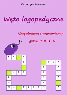 Uzupełniamy i wymawiamy głoski P, B, T, D. Węże logopedyczne - Katarzyna Michalec