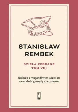 Dzieła zebrane Tom 8 Ballada o wzgardliwym wisielcu oraz dwie gawędy styczniowe - Stanisław Rembek