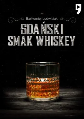 Gdański smak whiskey - Bartłomiej Ludwisiak