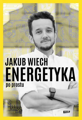 Energetyka po prostu - Jakub Wiech