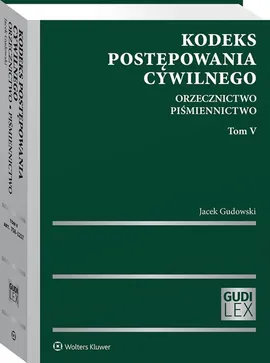 Kodeks postępowania cywilnego Tom 5 Orzecznictwo Piśmiennictwo - Jacek Gudowski