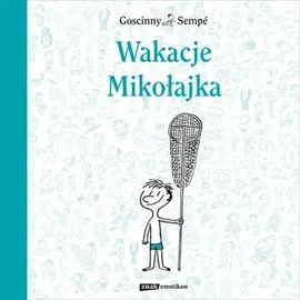 Wakacje Mikołajka - Rene Goscinny, Sempe Jean Jacques