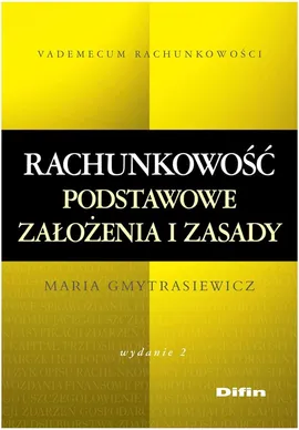 Rachunkowość Podstawowe założenia i zasady - Maria Gmytrasiewicz