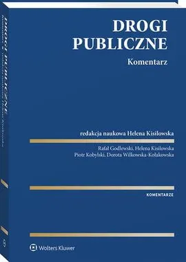 Drogi publiczne. Komentarz - Dorota Wilkowska-Kołakowska, Piotr Kobylski, Rafał Godlewski