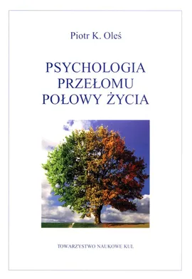 Psychologia przełomu połowy życia - Oleś Piotr K.