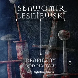 Drapieżny ród Piastów - Sławomir Leśniewski