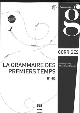Grammaire des premiers temps klucz poziom B1-B2 - Dominique Abry, Marie-Laure Chalaron