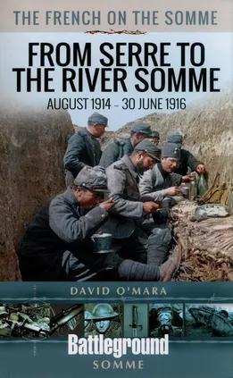 The French on the Somme - From Serre to the River Somme - David O'Mara
