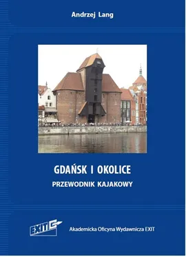 Gdańsk i okolice. Przewodnik kajakowy. Wyd. 2 - Andrzej Lang