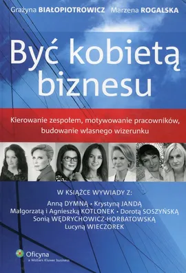 Być kobietą biznesu - Grażyna Białopiotrowicz, Marzena Rogalska
