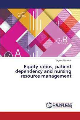 Equity ratios, patient dependency and nursing resource management - Virginia Plummer
