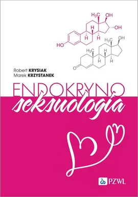 Endokrynoseksuologia - Robert Krysiak, Marek Krzystanek