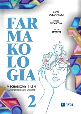 Farmakologia Mechanizmy leki farmakoterapia oparta na faktach Tom 2 - Rafał Olszanecki, Paweł Wołkow, Jacek Jawień