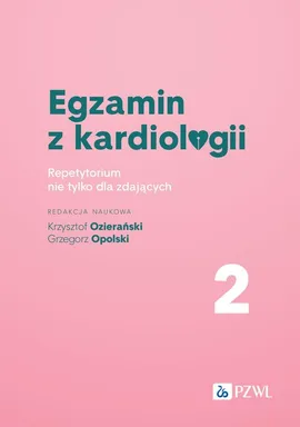 Egzamin z kardiologii Tom 2 - Krzysztof Ozierański, Grzegorz Opolski